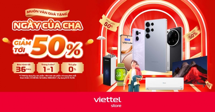 Viettel Store ưu đãi lớn nhân Ngày của Cha: Giảm giá tới 50% nhiều sản phẩm công nghệ hấp dẫn viettel store uu dai lon nhan ngay cua cha giam gia toi 50 nhieu san pham cong nghe hap dan